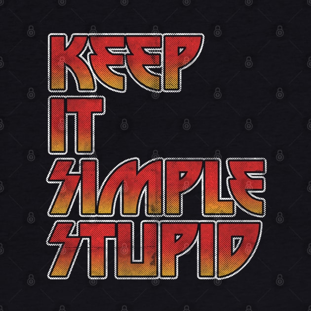 KEEP IT SIMPLE STUPID by joeyjamesartworx